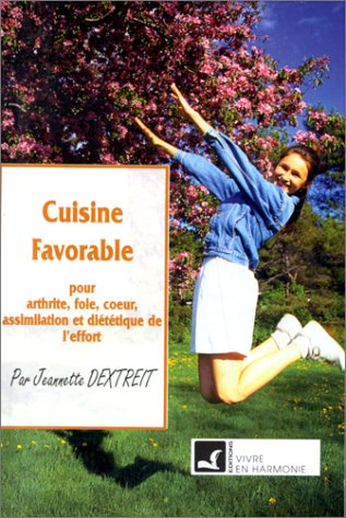 cuisine favorable. pour arthrite, foie, coeur, assimilation et diététique de l'effort