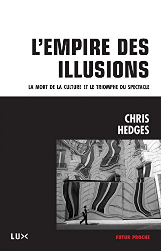 L'empire de l'illusion : mort de la culture et le triomphe du spectacle