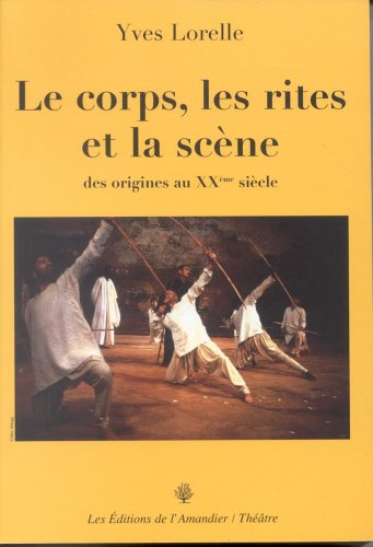 Le corps, les rites et la scène : des origines au XXe siècle
