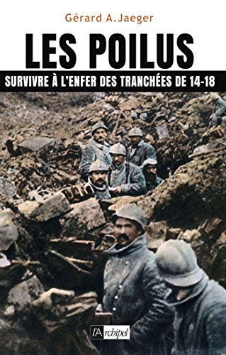 Les poilus : survivre à l'enfer des tranchées de 14-18