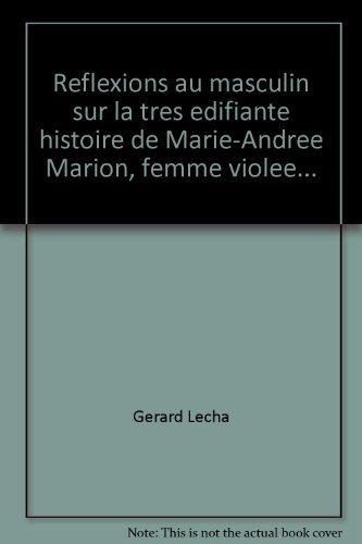 réflexions au masculin sur la très édifiante histoire de marie-andrée marion, femme violée...
