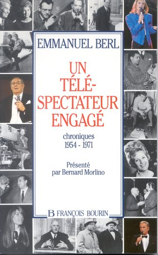 Un Téléspectateur engagé : chroniques de télévision, 1954-1971