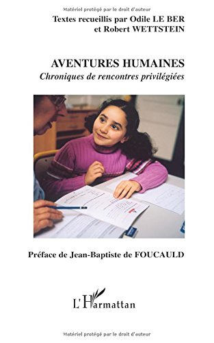 Aventures humaines : chroniques de rencontres privilégiées