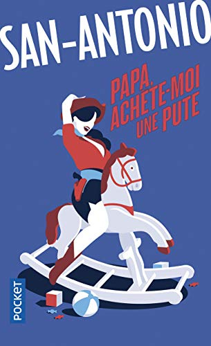 San-Antonio. Vol. 139. Papa, achète-moi une pute