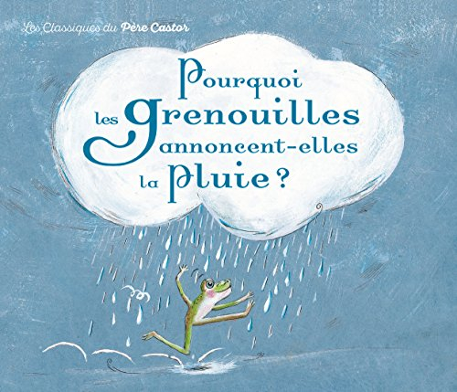 Pourquoi les grenouilles annoncent-elles la pluie ? : un conte de la tradition vietnamienne