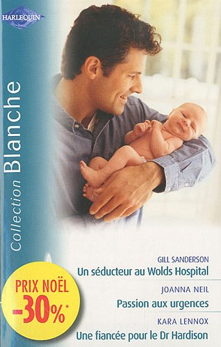 Un séducteur au Wolds hospital. Un cas critique. Une fiancée pour le Dr Hardison