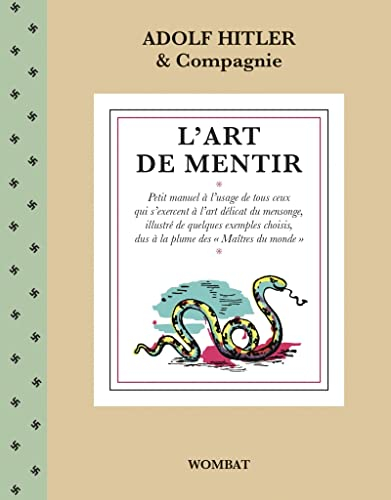 L'art de mentir : petit manuel à l'usage de tous ceux qui s'exercent à l'art délicat du mensonge, il