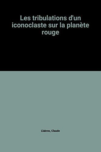 Les Tribulations d'un iconoclaste sur la planète rouge