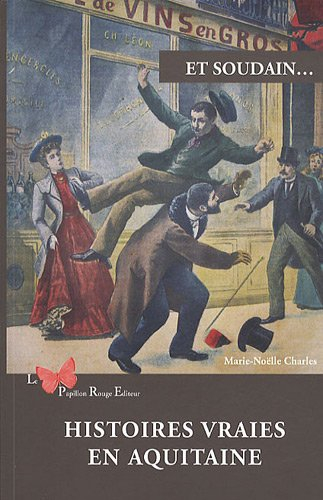 Et soudain... : histoires vraies en Aquitaine