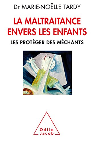 La maltraitance envers les enfants : les protéger des méchants