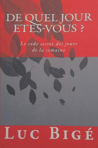 De Quel Jour Etes-Vous ?: Le code secret des jours de la semaine