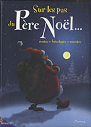 Sur les pas du Père Noël... : contes, bricolages, recettes