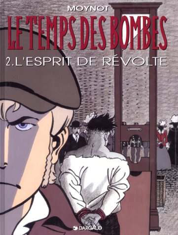 Le temps des bombes. Vol. 2. L'esprit de révolte