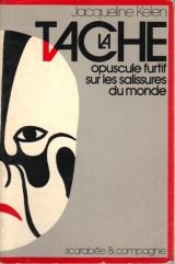 La Tache : Opuscule furtif sur les salissures du monde