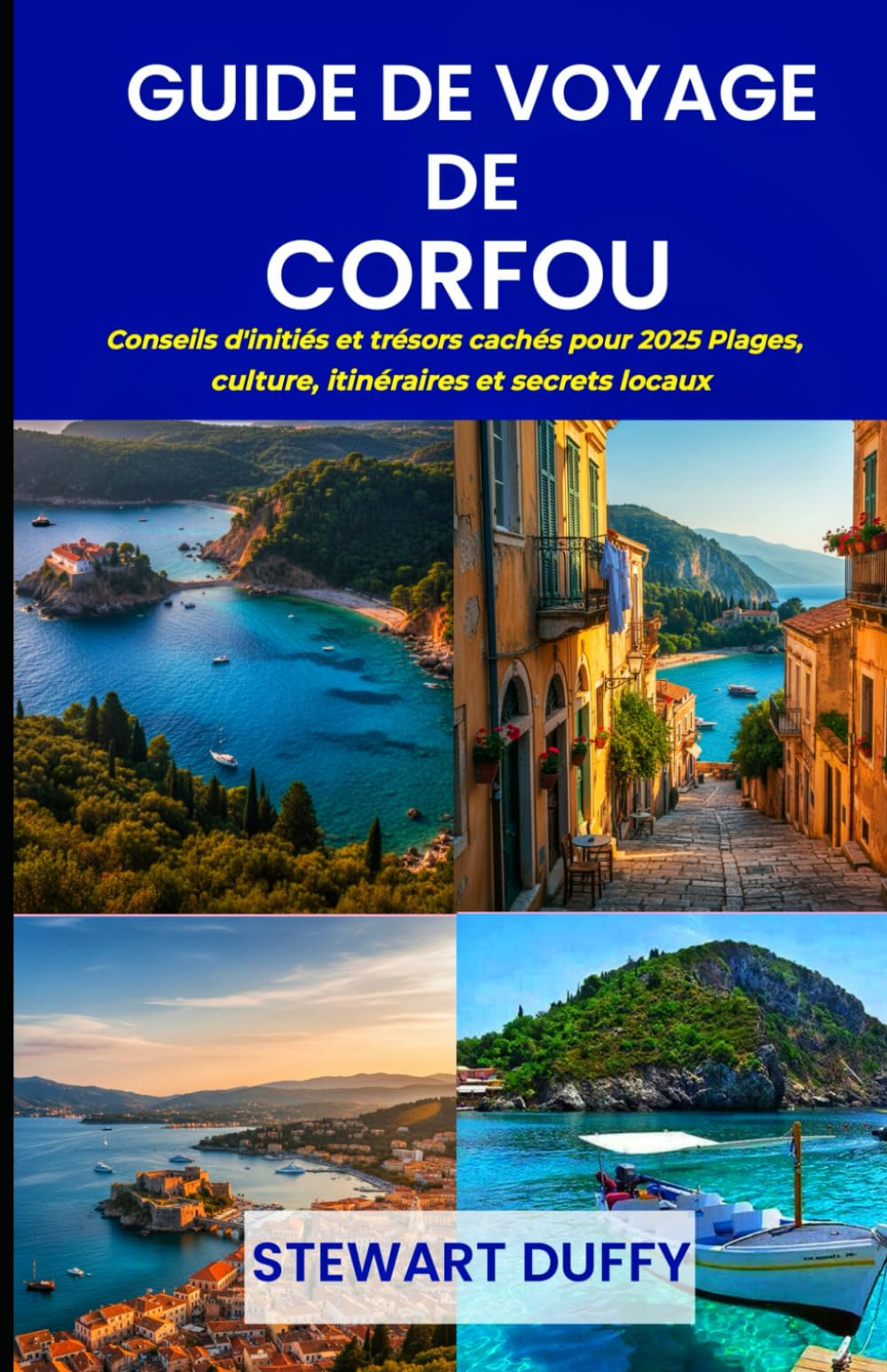 GUIDE DE VOYAGE DE CORFOU: Conseils d'initiés et trésors cachés pour 2025 Plages, culture, itinérair