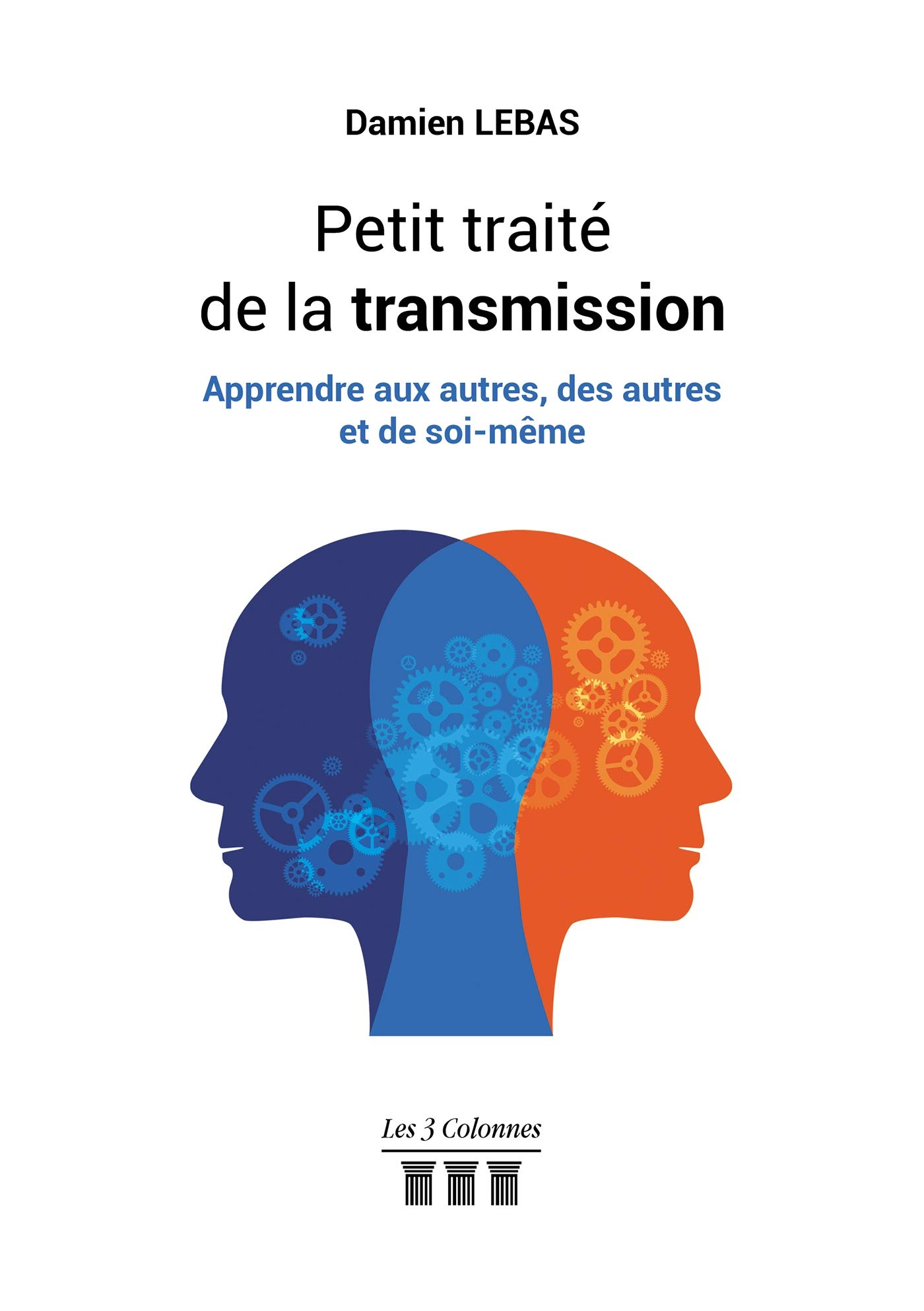 Petit traité de la transmission : Apprendre aux autres, des autres et de soi-même