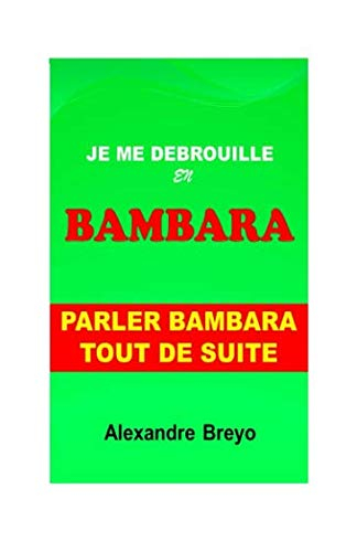 Je me Débrouille en Bambara: Parler Bambara tout de Suite