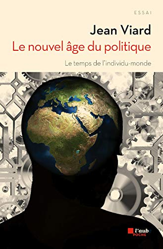 Le nouvel âge du politique : le temps de l'individu-monde : essai