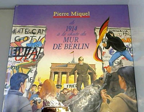 notre histoire : de 1914 à la chute du mur de berlin