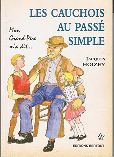 Les Cauchois au passé simple : mon grand-père m'a dit