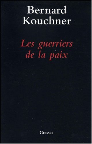 Les guerriers de la paix : du Kosovo à l'Irak