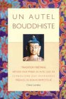 Un autel bouddhiste : tradition tibétaine : méthode pour établir un autel chez soi, symbolisme des o