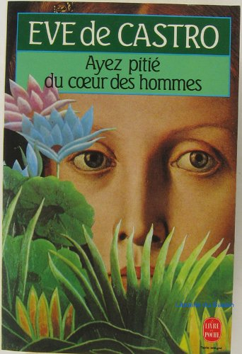 Ayez pitié du coeur des hommes