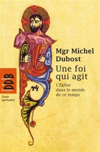 Une foi qui agit : l'Eglise dans le monde de ce temps