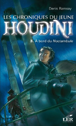 les chroniques du jeune houdini t 03 a bord du noctambule