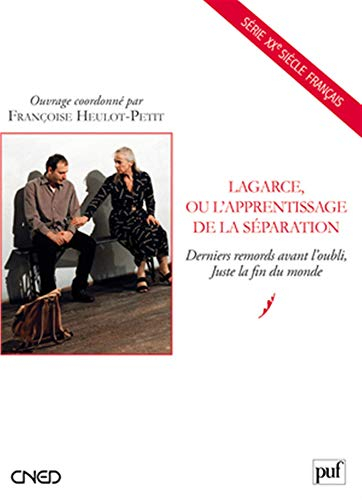 Lagarce, ou L'apprentissage de la séparation : Derniers remords avant l'oubli, Juste la fin du monde