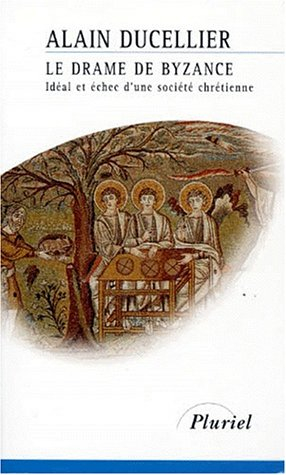 Le drame de Byzance : idéal et échec d'une société chrétienne