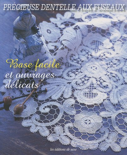 Précieuse dentelle aux fuseaux : base facile et ouvrages délicats