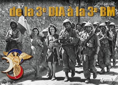 La 3 sous le signe de la victoire : de la 3e DIA à la 3e BM, 1943-2013