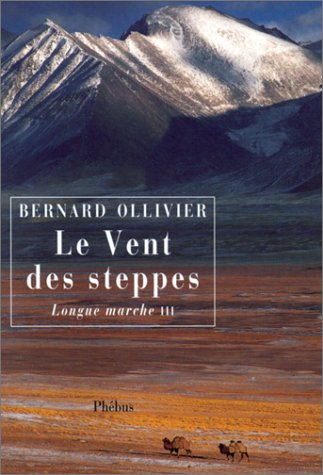 Longue marche : à pied de la Méditerranée jusqu'en Chine par la Route de la soie. Vol. 3. Le vent de