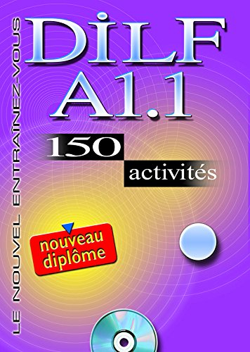 DILF A1.1 : 150 activités : nouveau diplôme