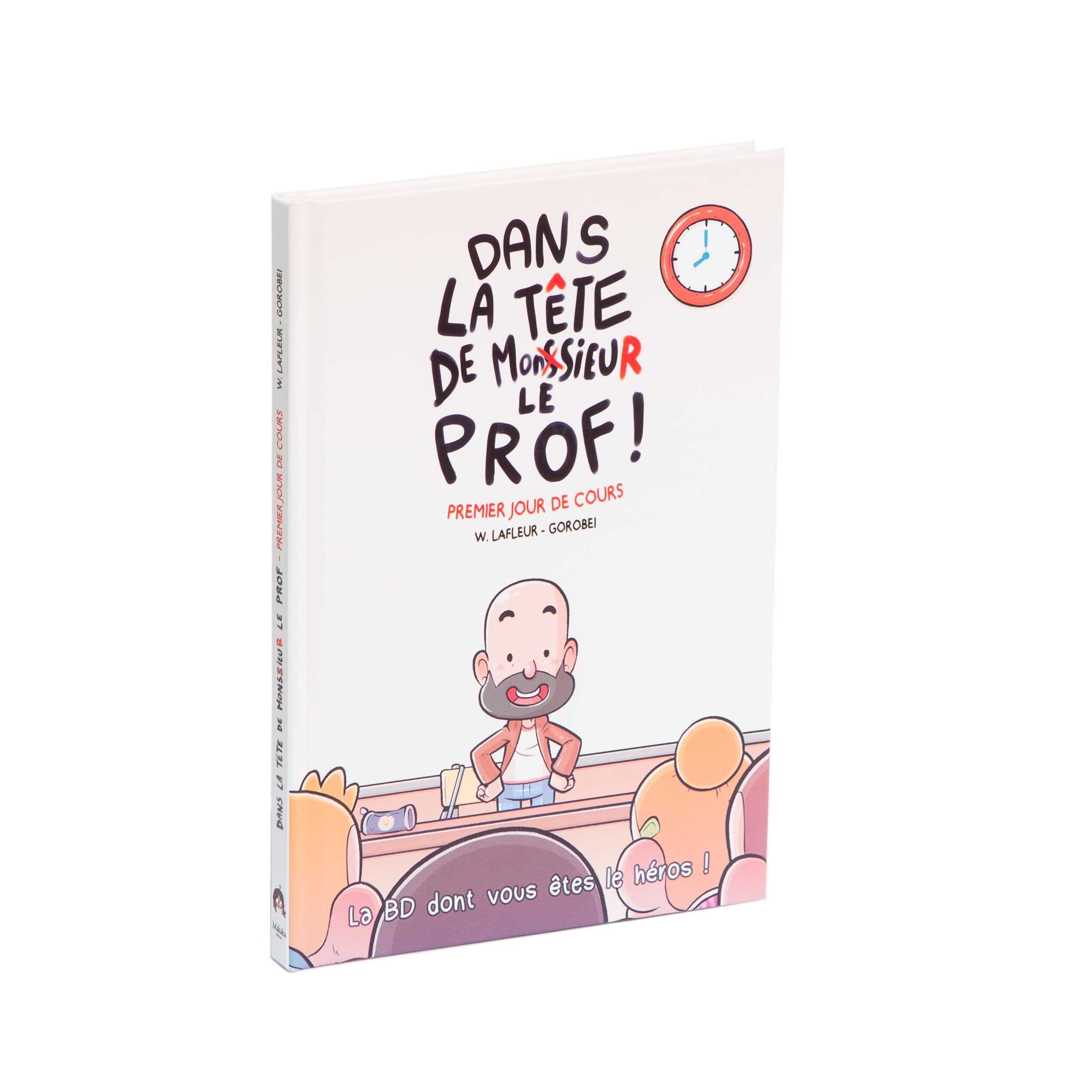 Dans la tête de Monsieur le prof. Vol. 1. Premier jour de cours