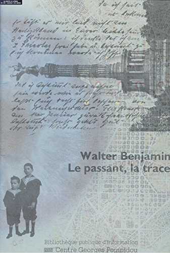 walter benjamin, le passant, la trace : ce journal a été réalisé a l'occasion de l'exposition walter