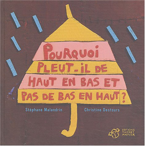 Pourquoi pleut-il de haut en bas et pas de bas en haut