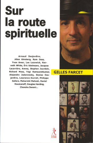 Sur la route spirituelle : un parcours auprès d'Arnaud Desjardins, Lee Lozowick, Yvan Amar et autres