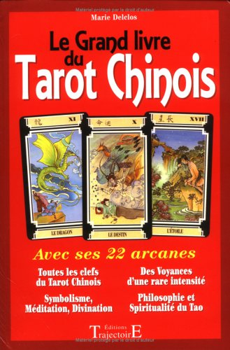 Le grand livre du tarot chinois : avec ses 22 arcanes