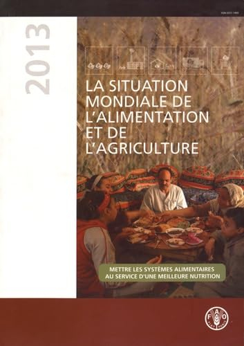 La situation mondiale de l'alimentation et de l'agriculture 2013 : mettre les systèmes alimentaires 