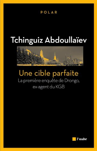 Une cible parfaite : la première enquête de Drongo, ex-agent du KGB
