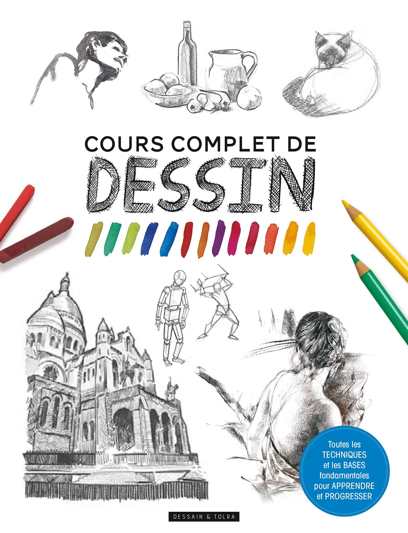 Cours complet de dessin : toutes les techniques et les bases fondamentales pour apprendre et progres