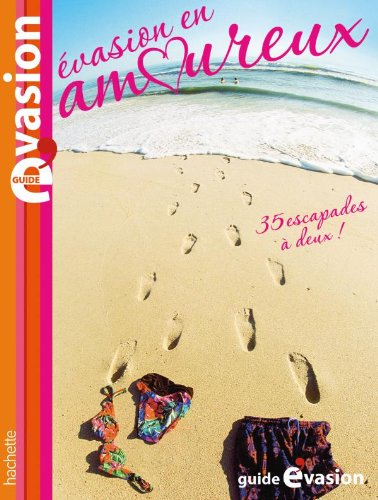 Evasion en amoureux : 35 escapades à deux !