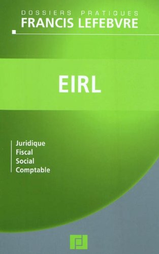 EIRL : juridique, fiscal, social, comptable