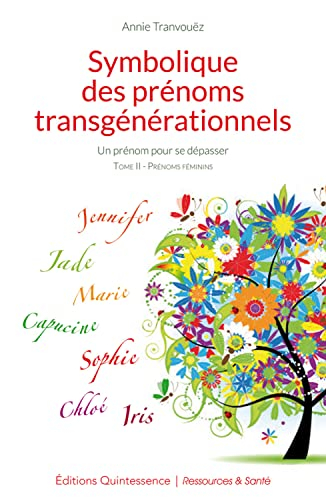 Symbolique des prénoms transgénérationnels : un prénom pour se dépasser. Vol. 2. Prénoms féminins