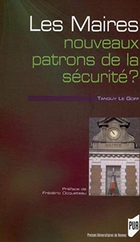 Les maires, nouveaux patrons de la sécurité ? : étude sur la réactivation d'un rôle politique