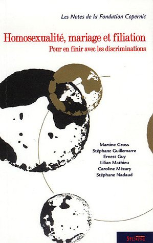 Homosexualité, mariage et filiation : pour en finir avec les discriminations