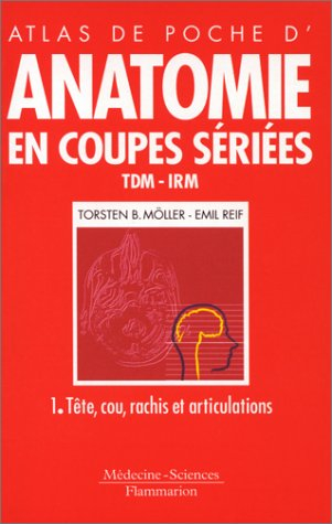 anatomie en coupes sériées, tdm-irm. tête, cou, rachis et articulations, tome 1