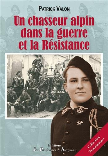 Un chasseur alpin dans la guerre et la Résistance : de Djelfa à Coëtquidan